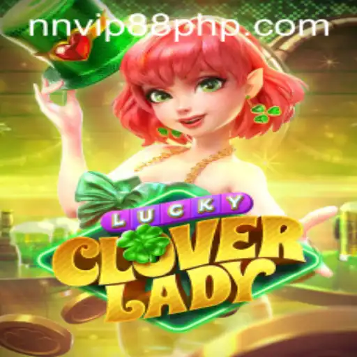 Discover the Exciting World of LuckyCloverLady at NNVIP88.COM